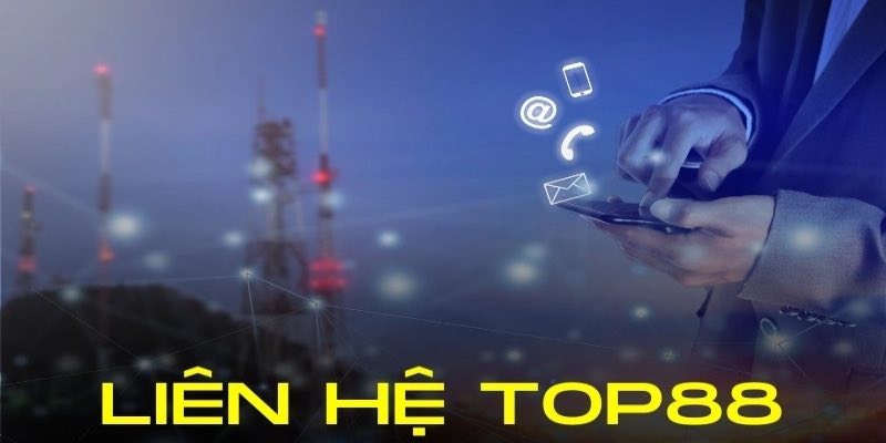 Nêu ra những lúc cần liên hệ TOP88